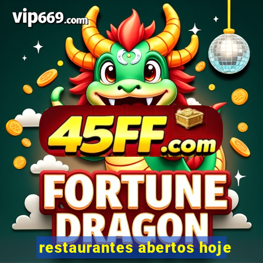 restaurantes abertos hoje